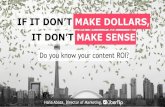 If it dont make dollars, it dont make sense. Do you know your content ROI?