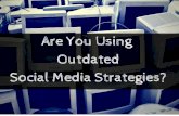Are You Using Outdated Social Media Strategies?