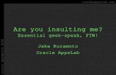 Are you insulting me? Essential geek-speak, FTW!