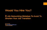Would You Hire You? 8 Job Networking Mistakes To Avoid To Shorten Your Job Search