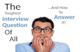 The Toughest Interview Question Of All ...And How To Answer It