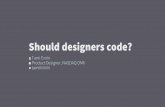 Should designers code?