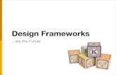 Frameworks  Are The Future of Design