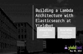 Building a Lambda Architecture with Elasticsearch at Yieldbot