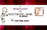 Seminar on Electronic-NOSE (E-NOSE) By- MAYANK SAHU