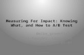 [#500Distro] Measuring for Impact: Knowing When, What & How to A/B Test