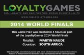 LoyaltyGames 2014 - Finals Game Plan - Martin Naude
