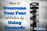 How to Overcome Your Fear of Failure by Using Rewards