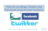 How To Use Blogs, Twitter And Facebook To Grow Your Business