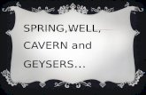 Spring, Well, Caverns, and Geysers