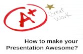 How to make your Presentation Awesome?