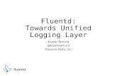 Fluentd: Towards Unified Logging (SF Logging Meetup Jult 2014)