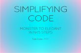 Simplifying code  monster to elegant in n 5 steps
