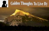 Golden Thoughts To Live By