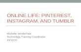 Online life:  Pinterest, Instagram, and Tumblr