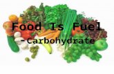 Food is fuel-carbs
