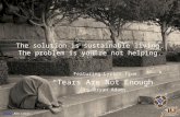 The solution is sustainable living.  The problem is you're not helping.