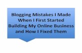 Blogging Mistakes I Made When I First Started Building My Online Business and How I Fixed Them