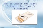 How to choose the right e liquid for your e-cigarettes