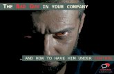 The Bad Guy in your company and how have him under control