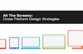 All The Screens: Cross Platform Design Strategies