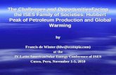 The Challenges and OpportunitiesFacing the ISES Family of Societies: Hubbert Peak of Petroleum Production and Global Warming