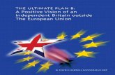 THE ULTIMATE PLAN B: A Positive Vision of an independent Britain outside The European Union [D. Bannerman, MEP]