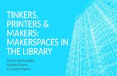 Tinkers, Printers & Makers: Makerspaces in the Library