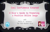 Cool Confidence Created: A Diva's Guide to Promoting a Positive Online Image