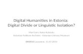 Digital humanities in Estonia: digital divide or linguistic isolation?
