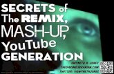 Secrets Of The Remix Mashup YouTube Generation --No Video Version
