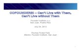 Presentation for Founder Institute, 2013: "Cofounders: Can't Live with Them, Can't Live without Them"