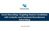 Recruiting Passive Candidates   HireClix - Social Recruiting Seminar - Targeting Passive Candidates on LinkedIn and Facebook - July 18 2013