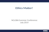 Ethics Matter! - Summer 2014 NCLGBA Conference Presentation