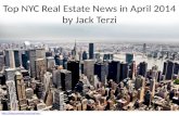 Top NYC Real Estate News in April 2014 by Jack Terzi