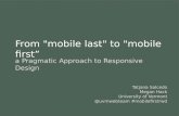 From "mobile last" to "mobile first” -- a Pragmatic Approach to Responsive Design