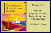 Marketing for hospitality and tourism chapter 8 market segmentation, targeting and positioning