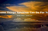Some things Spiritism can do for you