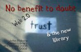 No Benefit to Doubt: Web 2.0, Trust, & the New Library