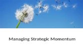 Managing Strategic Momentum