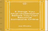 5 Things You Must Understand Before You Can Become Someone Online