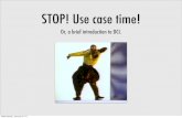 STOP! Use case time!