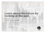 Learn about the future by looking at the past.