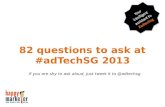 82 Strategic Questions to ask at ad:techsg 2013