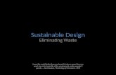 Sustainable Design -- Eliminating Waste
