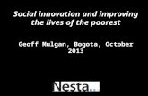 La innovación social y su rol en el mejoramiento de la calidad de vida de población en situación de pobreza - Geoff Mulgan 9 oct 2013 - Bogotá