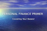 PERSONAL FINANCE PRIMER Covering Your Bases!