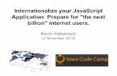 Internationalize your JavaScript Application: Prepare for "the next billion" internet users.