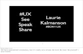 UX: See, Speak, Share