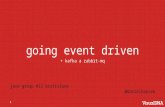 Going event drive + Kafka a RabbitMQ